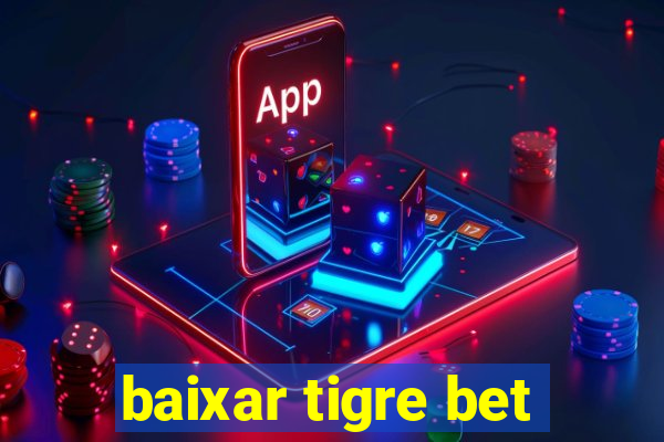 baixar tigre bet